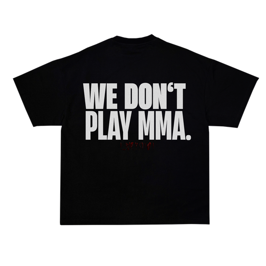 WE DONˇT PLAY MMA T-SHIRT BLACK